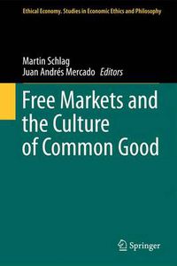 Cover image for Free Markets and the Culture of Common Good