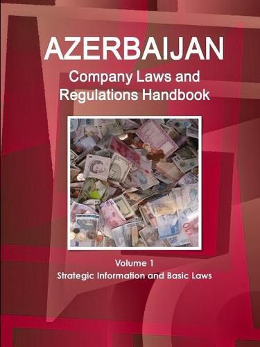 Cover image for Azerbaijan Company Laws and Regulations Handbook Volume 1 Strategic Information and Basic Laws