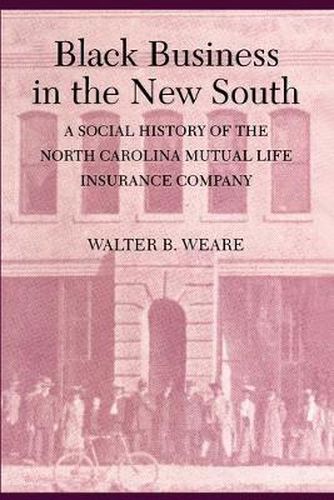 Cover image for Black Business in the New South: A Social History of the NC Mutual Life Insurance Company