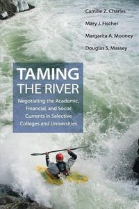 Cover image for Taming the River: Negotiating the Academic, Financial, and Social Currents in Selective Colleges and Universities