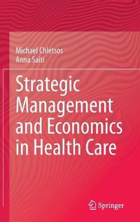 Cover image for Strategic Management and Economics in Health Care