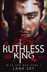 Cover image for Ruthless King: A Dark Mafia Romance: War of Roses Universe