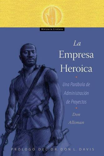 Cover image for La Empresa Heroica: Una Parabola de Administracion de Proyectos