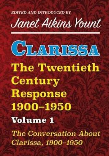 Cover image for Clarissa: The Twentieth Century Response 1900-1950: Vol. 1. The Conversation About Clarissa, 1900-1950