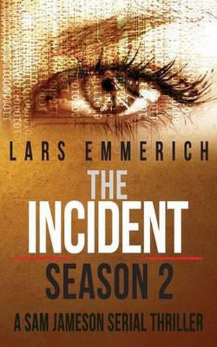 Cover image for The Incident - Season 2 - A Sam Jameson Serial Thriller: Episodes 5 through 8 of The Incident, a Special Agent Sam Jameson Conspiracy Thriller