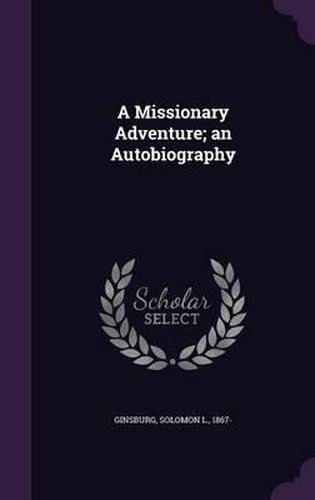 Cover image for A Missionary Adventure; An Autobiography