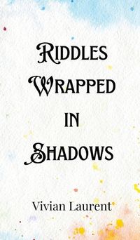 Cover image for Riddles Wrapped in Shadows