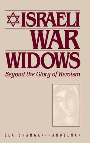 Cover image for Israeli War Widows: Beyond the Glory of Heroism