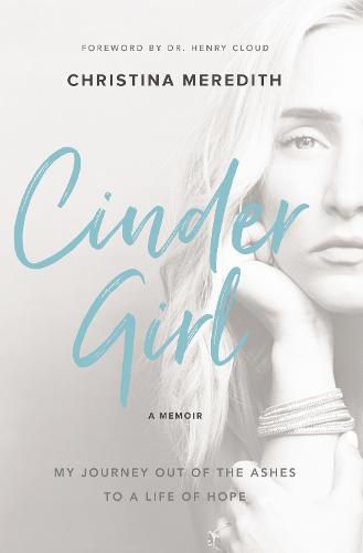 CinderGirl: My Journey Out of the Ashes to a Life of Hope