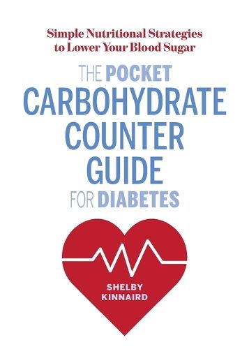 The Pocket Carbohydrate Counter Guide for Diabetes: Simple Nutritional Strategies to Lower Your Blood Sugar