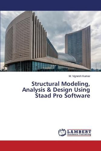 Cover image for Structural Modeling, Analysis & Design Using Staad Pro Software