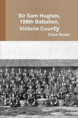 Cover image for Sam Hughes, 109th Battalion