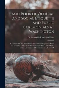Cover image for Hand-Book of Official and Social Etiquette and Public Ceremonials at Washington