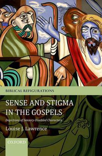 Cover image for Sense and Stigma in the Gospels: Depictions of Sensory-Disabled Characters