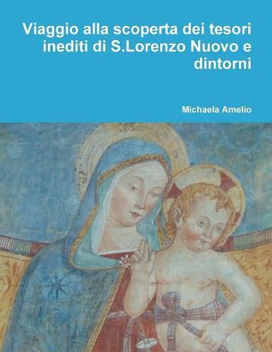 Viaggio alla scoperta dei tesori inediti di S.Lorenzo Nuovo e dintorni...