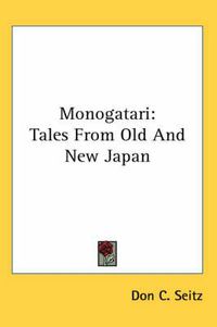 Cover image for Monogatari: Tales from Old and New Japan