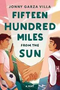 Cover image for Fifteen Hundred Miles from the Sun: A Novel