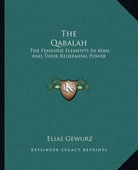 Cover image for The Qabalah: The Feminine Elements in Man and Their Redeeming Power