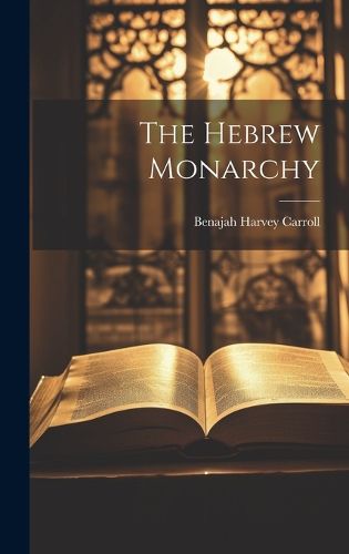 Cover image for The Hebrew Monarchy