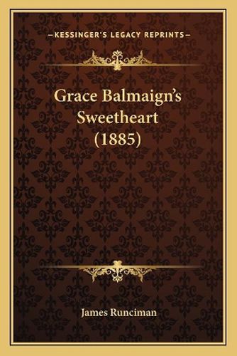Cover image for Grace Balmaign's Sweetheart (1885)