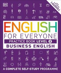 Cover image for English for Everyone Business English Practice Book Level 2: A Complete Self-Study Programme