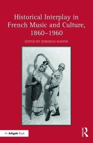 Cover image for Historical Interplay in French Music and Culture, 1860-1960