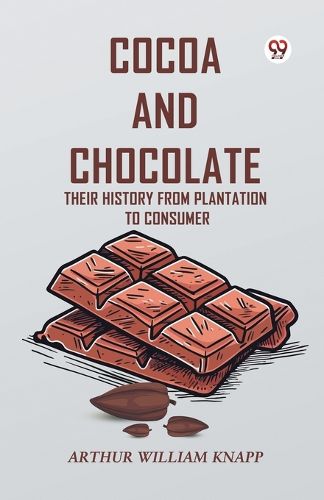 Cover image for Cocoa and Chocolate Their History from Plantation to Consumer