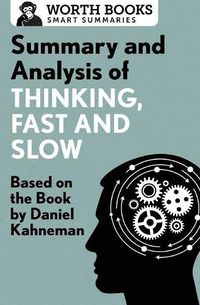 Cover image for Summary and Analysis of Thinking, Fast and Slow: Based on the Book by Daniel Kahneman