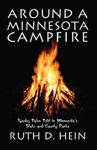 Cover image for Around a Minnesota Campfire: Spooky Tales Told in Minnesota's State and County Parks