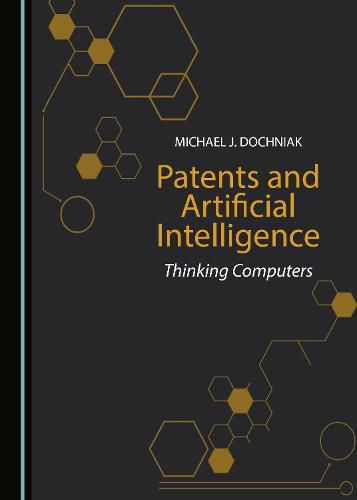 Cover image for Patents and Artificial Intelligence: Thinking Computers