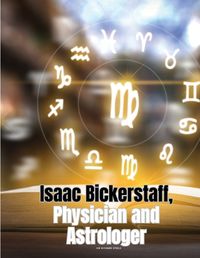 Cover image for Isaac Bickerstaff, Physician and Astrologer