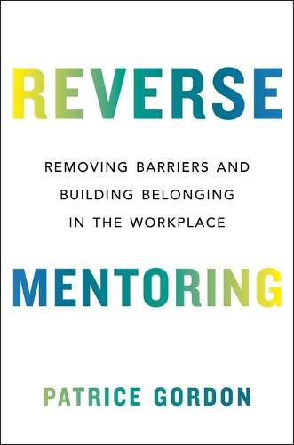 Cover image for Reverse Mentoring: Removing Barriers and Building Belonging in the Workplace