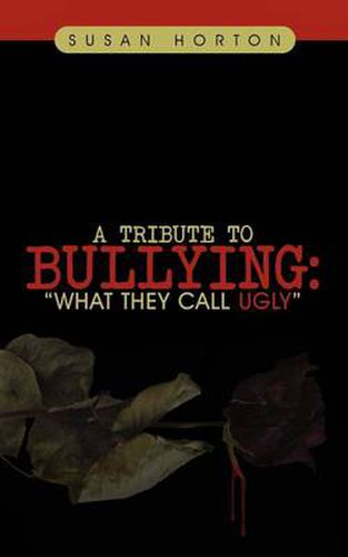 Cover image for A Tribute to Bullying: What They Call Ugly