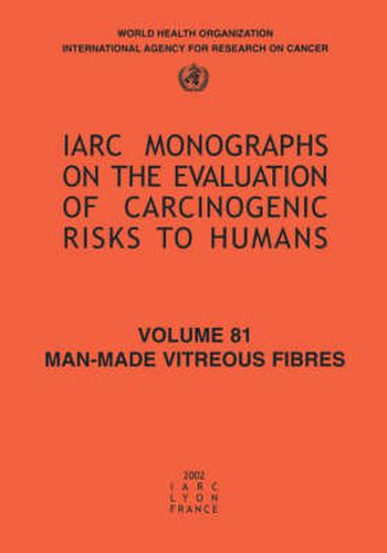 Cover image for Man-made Vitreous Fibres: Iarc Monograph on the Carcinogenic Risks to Humans