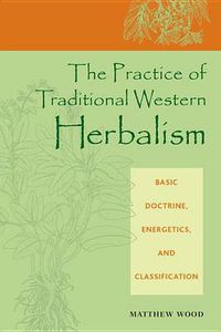 Cover image for The Practice of Traditional Western Herbalism: Basic Organs and Systems