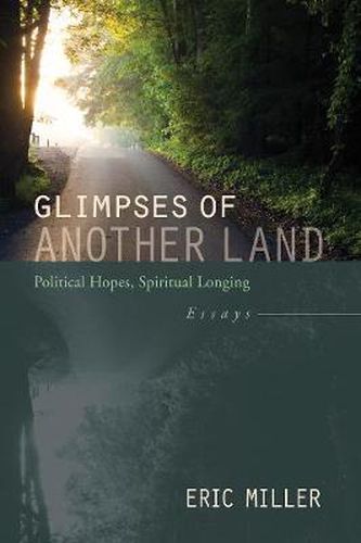 Cover image for Glimpses of Another Land: Political Hopes, Spiritual Longing