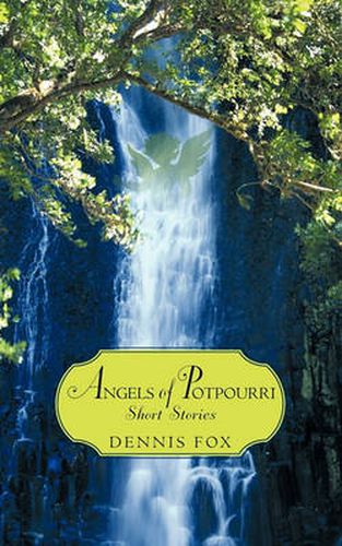 Cover image for Angels of Potpourri Short Stories