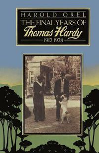 Cover image for The Final Years of Thomas Hardy, 1912-1928