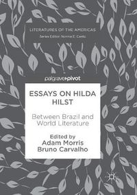 Cover image for Essays on Hilda Hilst: Between Brazil and World Literature