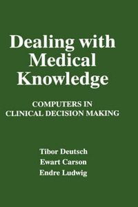 Cover image for Dealing with Medical Knowledge: Computers in Clinical Decision Making