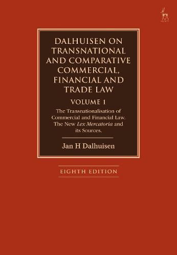 Cover image for Dalhuisen on Transnational and Comparative Commercial, Financial and Trade Law Volume 1: The Transnationalisation of Commercial and Financial Law. The New Lex Mercatoria and its Sources