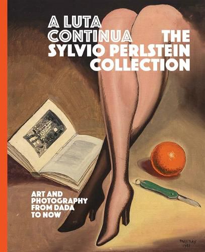 Cover image for A Luta Continua: The Sylvio Perlstein Collection: Art and Photography from Dada to Now