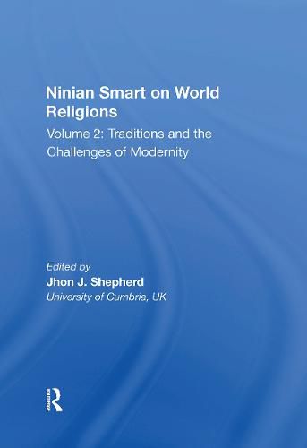 Ninian Smart on World Religions: Volume 2: Traditions and the Challenges of Modernity