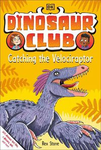 Cover image for Dinosaur Club: Catching the Velociraptor
