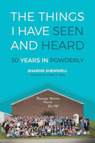 Cover image for The Things I Have Seen and Heard: 50 Years In Powderly