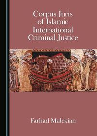 Cover image for Corpus Juris of Islamic International Criminal Justice