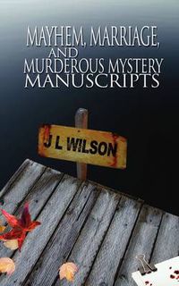 Cover image for Mayhem, Marriage, and Murderous Mystery Manuscripts