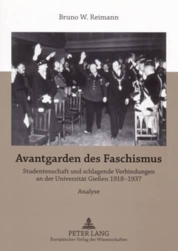 Cover image for Avantgarden Des Faschismus: Studentenschaft Und Schlagende Verbindungen an Der Universitaet Giessen 1918-1937- Materialien Und Analysen Zur Politischen Geschichte Giessens