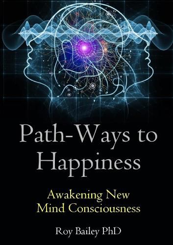 Cover image for Path-Ways to Happiness: Awakening New Mind Consciousness