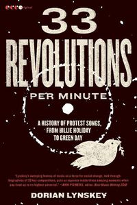 Cover image for 33 Revolutions Per Minute: A History of Protest Songs, from Billie Holiday to Green Day